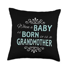 When A Baby Is Born So Is A Grandmother New Grandma Throw Pillow 18x18