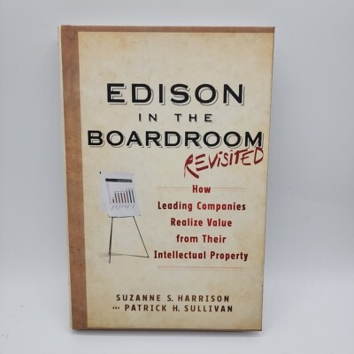 Edison in the Boardroom Revisited : How Leading Companies Intellectual Property