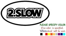 2.SLOW Adhesive Vinyl Decal Sticker Car Truck Window Bumper Laptop Tablet 7"