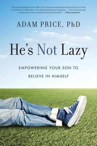 He's Not Lazy: Empowering Your Son to Believe In Himself - Hardcover - VERY GOOD