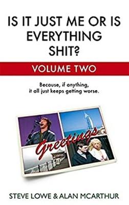Is It Just Me or Is Everything Shit? Volume 2 Steve, McArthur, Al
