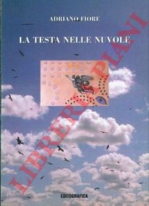FIORE Adriano - La testa nelle nuvole (e i piedi sulla terra). (4-52545)