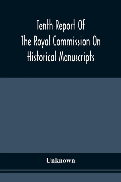 Tenth Report Of The Royal Commission On Historical Manuscripts Unknown Buch 2021-image