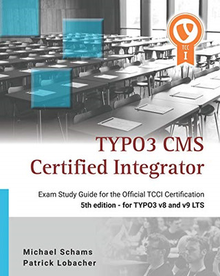 Typo3 CMS Certified Integrator: Exam Study Guide for th - Paperback / softback N