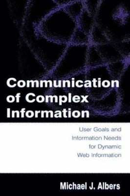 Communication of Complex Information : User Goals and Information