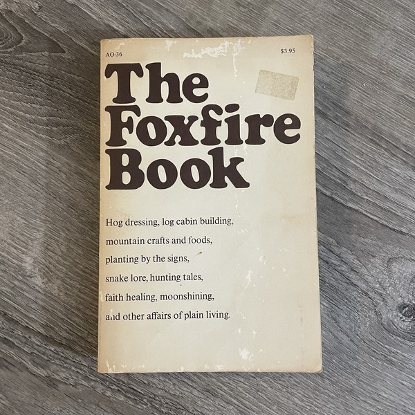 THE FOXFIRE BOOK, Vol 1 HOG DRESSING, BUILD LOG CABIN, MOONSHINING, TALES (1972