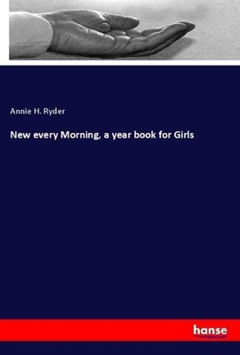 Annie H. Ryder | New every Morning, a year book for Girls | Taschenbuch (2020)