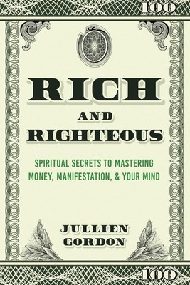 Rich and Righteous Spiritual Secrets to Mastering Money, Manifestation - Used VG