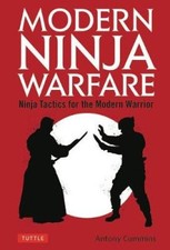 Modern Ninja Warfare: Ninja Tactics and Methods for the Modern Warrior