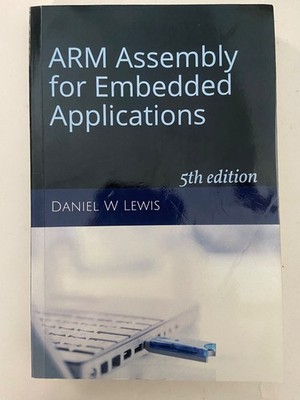 ARM Assembly for Embedded Applications: 5th Fifth Ed. by Daniel Lewis VERY GOOD