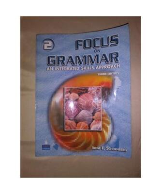 Focus on Grammar 2: An Integrated Skills Approach, Irene E. Schoenberg
