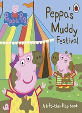 Peppa Pig: Peppa's Muddy Festival: A Lift-the-Flap Book By Peppa