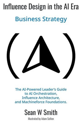 Influence Design in the AI Era | Sean W. Smith | Business Strategy | Taschenbuch