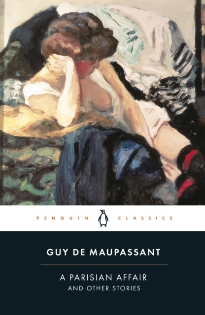 A Parisian Affair and Other Stories (Penguin Classics)-Guy de Maupassant, Sian - Image 2