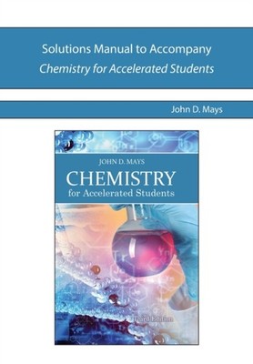 Mays - Solutions Manual to Accompany Chemistry for Accelerated Student - X555z