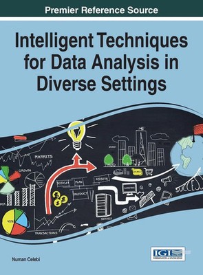 Numan Celebi | Intelligent Techniques for Data Analysis in Diverse Settings