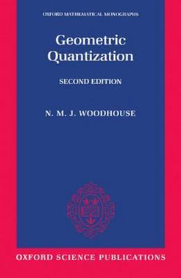 Geomatric Quantization, Paperback by Woodhouse, N. M. J., Brand New, Free shi...