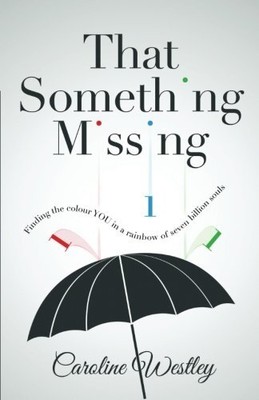 That Something Missing: Finding The..., Westley, Caroli