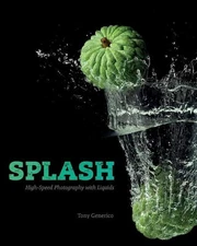 Splash: High-Speed Photography With Liquids by Tony Generico (English) Paperback