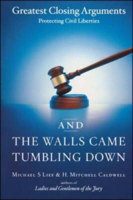 And the Walls Came Tumbling Down: Greatest Closing Arguments Protecting C - GOOD