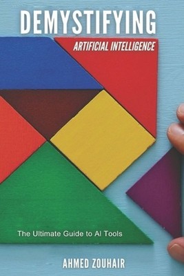 Demystifying Artificial Intelligence by Ahmed Zouhair Paperback Book