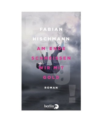 Am Ende schmeißen wir mit Gold, Fabian Hischmann
