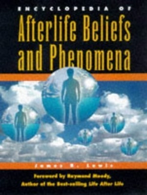 Encyclopedia of Afterlife Beliefs and Phenomena - paperback Lewis, James R.