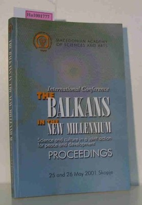 The Balkans in the New Millenium. Science and culture in a joint action for peac