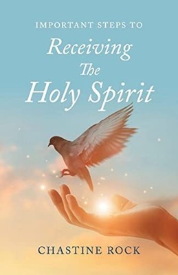 Important Steps to Receiving the Holy Spirit - Trade Paperback NEW Chastine Rock