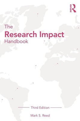The Research Impact Handbook by Mark S. Reed Paperback Book