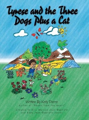 Tyrese and the Three Dogs Plus a Cat by Ketly Pierre (English) Hardcover Book