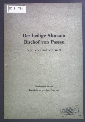 Altmann und der Ausbau des Passauer Bistums in Österreich. Der heilige Altmann B