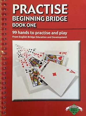Practice Beginning Bridge: The Complete Learn & Play Programme from the English 
