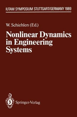 Nonlinear Dynamics in Engineering Systems Werner Schiehlen