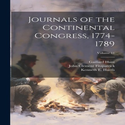 Journals of the Continental Congress 1774-1789 Volume 11 Worthing