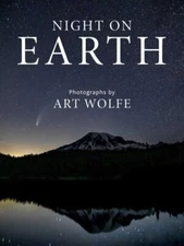 Night on Earth: Photographs by Art Wolfe by 