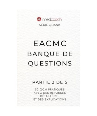 EACMC Banque de Questions: Partie 2 de 5 [MedCoach QBank Series, Band 13], Inc, 
