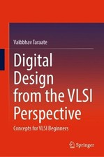 Digital Design from the VLSI Perspective: Concepts for VLSI Beginners by Vaibbha