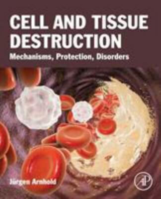 Cell and Tissue Destruction : Mechanisms, Protection, Disorders, Paperback by...