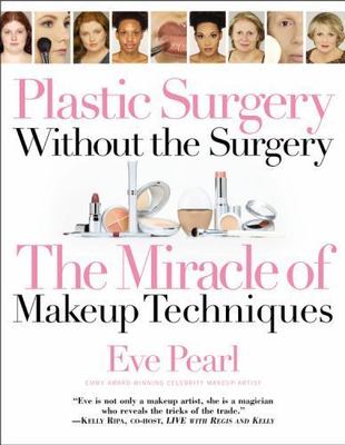 Plastic Surgery Without the Surgery: The Miracle of Makeup Techniques