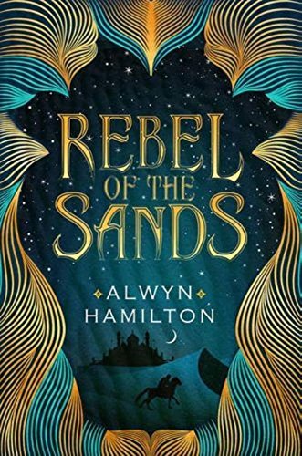 Rebel of the Sands (Rebel of the Sands Trilogy 1) By Alwyn Hamilton