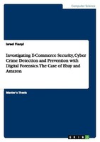 Investigating E-Commerce Security, Cyber Crime Detection And Prevention With Dig