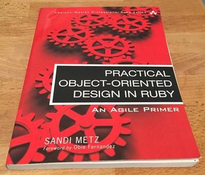 Practical Object-Oriented Design in Ruby: An Agile Primer (Addison-Wesley Pr...