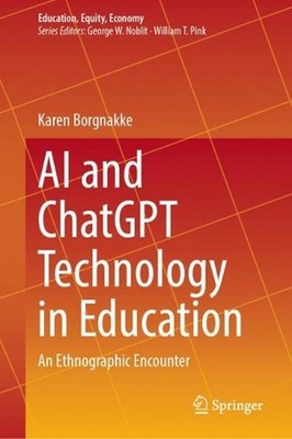 AI and ChatGPT Technology in Education: An Ethnographic Encounter by Karen Borgn