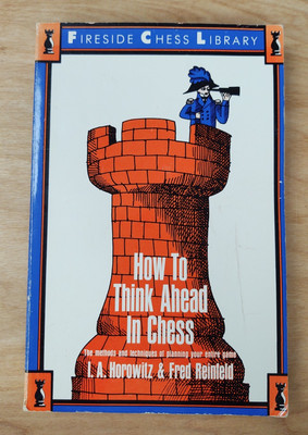 How To Think Ahead In Chess I A Horowitz & Fred Reinfeld Fireside Library
