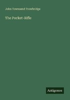 The Pocket-Rifle John Townsend Trowbridge