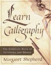 Learn Calligraphy : The Complete Book of Lettering and Design Mar