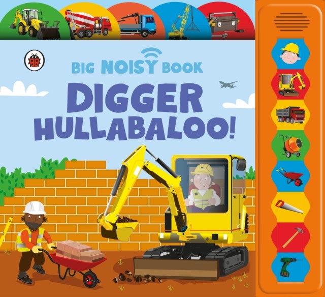 Digger Hullabaloo! Ladybird Big Noisy Book by Anita Ganeri (Board book)
