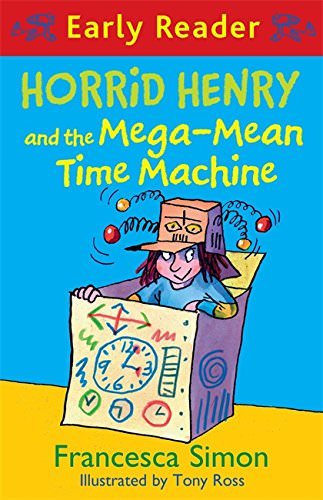 Horrid Henry and the Mega-Mean Time Machine: Book 34 (Horrid Henry Early Reader