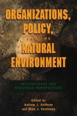 Andrew J. Hoffman Organizations, Policy, and the Natural Environment (Paperback)